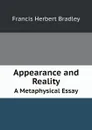 Appearance and Reality. A Metaphysical Essay - Francis Herbert Bradley