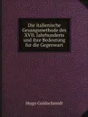 Die italienische Gesangsmethode des XVII. Jahrhunderts und ihre Bedeutung fur die Gegenwart - Hugo Goldschmidt