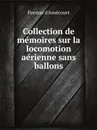 Collection de me?moires sur la locomotion ae?rienne sans ballons - Ponton d'Amécourt