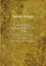 De Tribus Impostoribus A.D. 1230. The Three Impostors: Translated (with Notes and Comments) - Samuel Briggs