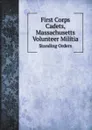 First Corps Cadets, Massachusetts Volunteer Militia. Standing Orders - Massachusetts corps of cadets