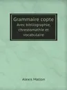 Grammaire copte. Avec bibliographie, chrestomathie et vocabulaire - Alexis Mallon