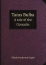 Taras Bulba. A tale of the Cossacks - Nikola Vasilevich Gogol, Isabel F. Hapgood