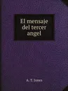 El mensaje del tercer angel - A. T. Jones