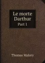 Le morte Darthur. Part 1 - Thomas Malory