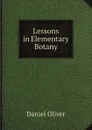 Lessons in Elementary Botany - Daniel Oliver