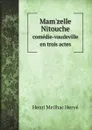 Mam'zelle Nitouche. comedie-vaudeville en trois actes - Henri Meilhac Hervé