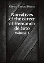 Narratives of the career of Hernando de Soto. Volume 1 - Bourne Edward Gaylord