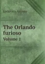 The Orlando furioso. Volume 1 - Ariosto Lodovico