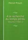 A la recherche du temps perdu. Volume 2. Part 1 - Marcel Proust