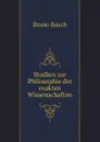 Studien zur Philosophie der exakten Wissenschaften - Bruno Bauch