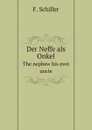 Der Neffe als Onkel. The nephew his own uncle - F. Schiller