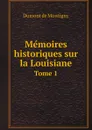 Me?moires historiques sur la Louisiane. Tome 1 - Dumont de Montigny