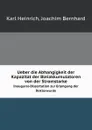 Ueber die Abhangigkeit der Kapazitat der Bleiakkumulatoren von der Stromstarke. Inaugural-Dissertation zur Erlangung der Doktorwurde - Karl Heinrich, J. Bernhard