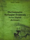 Dictionnaire Syriaque-Francais. Syriac-English dictionary - Louis Costaz