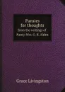 Pansies for thoughts, from the writings of Pansy-Mrs. G. R. Alden - Grace Livingston