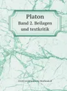 Platon. Band 2. Beilagen und textkritik - Ulrich von Wilamowitz-Moellendorff