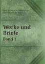 Werke und Briefe. Band 1 - Wilhelm Heinrich Wackenroder, Friedrich von der Leyen