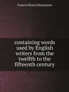 containing words used by English writers from the twelfth to the fifteenth century - Francis Henry Stratmann