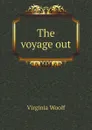 The voyage out - Virginia Woolf