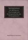 Spinozismus. ein Beitrag zur Psychologie und Kulturgedchichte des Philosophierens - Maximilian Ernst Gans