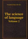 The science of language. Volume 2 - Friedrich Max Müller