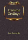 Fromme Gesange - Kurt Tucholsky
