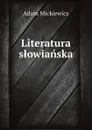 Literatura slowianska - Adam Mickiewicz