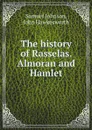 The history of Rasselas. Almoran and Hamlet - Samuel Johnson, John Hawkesworth