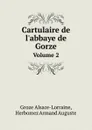 Cartulaire de l'abbaye de Gorze. Volume 2 - Groze Alsace-Lorraine, Herbomez Armand Auguste