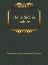 Della Sicilia nobile - Francesco Maria Emanuele E Gaetani