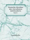 Deutsche Mystiker des vierzehnten Jahrhunderts. Band 1 - Franz Pfeiffer