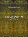 The Ore Deposits of Utah - B.S. Loughlin Butler