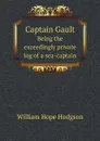 Captain Gault. Being the exceedingly private log of a sea-captain - William Hope Hodgson