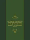 Ars Quatuor Coronatorum Being the Transactions of the Quatuor Coronati Lodge № 2076, London. Volume 21 - Freemasons. Quatuor Coronati Lodge