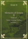 Memoirs of Ernest II. Duke of Saxe-Coburg-Gotha Volume 1 - Ernst II