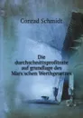 Die durchschnittsprofitrate auf grundlage des Marx'schen Werthgesetzes - Conrad Schmidt