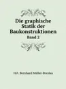 Die graphische Statik der Baukonstruktionen. Band 2 - H.F. Bernhard Müller-Breslau