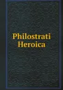 Philostrati Heroica - А. Philostratus