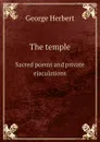 The temple. Sacred poems and private ejaculations - Herbert George