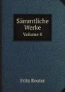 Sammtliche Werke. Volume 8 - Fritz Reuter