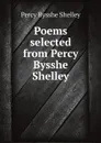 Poems selected from Percy Bysshe Shelley - Percy Bysshe Shelley