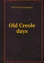 Old Creole days - Cable George Washington
