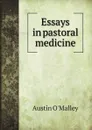 Essays in pastoral medicine - Austin O'Malley
