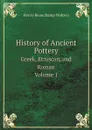 History of Ancient Pottery. Greek, Etruscan, and Roman. Volume 1 - Henry Beauchamp Walters