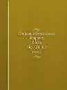 Ontario Sessional Papers, 1926, No. 26-62. Part 1 - Ontario. Legislative Assembly