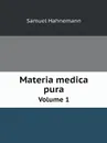 Materia medica pura. Volume 1 - Samuel Hahnemann