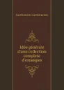 Ide?e ge?ne?rale d'une collection complete d'estampes - Karl Heinrich von Heinecken