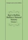 Barr's Buffon. Buffon's Natural history. Volume 1 - Georges Louis Leclerc Buffon