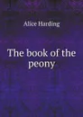The book of the peony - Alice Harding
